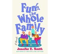 Jennifer E. Smith Fun for the Whole Family (Copertina rigida)