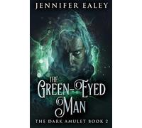 Jennifer Ealey The Green-Eyed Man (Tascabile) Dark Amulet
