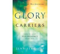 Jennifer Eivaz Bill J Glory Carriers - How to Host His Presence Eve (Tascabile)