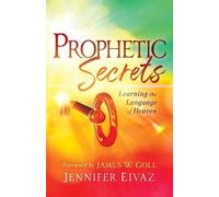 Jennifer Eivaz James Prophetic Secrets - Learning the Language of H (Tascabile)