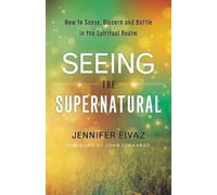Jennifer Eivaz Seeing the Supernatural - How to Sense, Discern and (Tascabile)