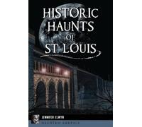 Jennifer Elwyn Historic Haunts of St. Louis (Tascabile)