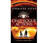 Jennifer Estep Only Rogue Actions (Copertina rigida) Galactic Bonds