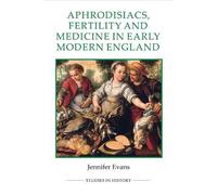 Jennifer Evans Aphrodisiacs, Fertility and Medicine in Early (Copertina rigida)
