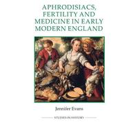 Jennifer Evans Aphrodisiacs, Fertility and Medicine in Early Modern (Tascabile)