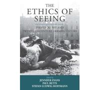 Jennifer Evans The Ethics of Seeing (Copertina rigida) Studies in German History