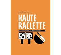 Jennifer Favre Arn Haute Raclette: Die Kunst des Raclette in (Copertina rigida)