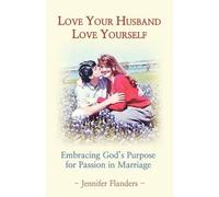 Jennifer Flanders Love Your Husband/Love Yourself (Tascabile)