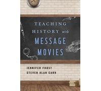 Jennifer Frost Steven Alan Carr Teaching History with Message Movies (Tascabile)