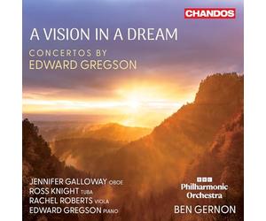 Jennifer Galloway; Ross Knight; Rachel Roberts; Edward Gregson; BBC Philharmonic Orchestra; Ben Gernon - A Vision in a Dream - Concertos by Edward Gregson