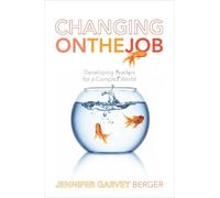 Jennifer Garvey Berger Changing on the Job (Copertina rigida)