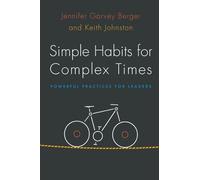 Jennifer Garvey Berger Keith Johnsto Simple Habits for Complex Time (Tascabile)