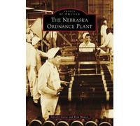 Jennifer Garza Erin Hauser The Nebraska Ordnance Plant (Tascabile)