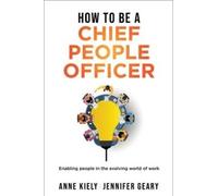 How to be a Chief People Officer: Enabling people in the evolving world of work: 3