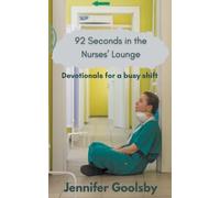 Jennifer Goolsb 92 Seconds in the Nurses' Lounge - Devotionals for a (Tascabile)