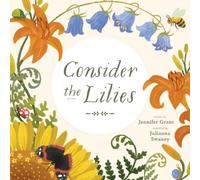 Jennifer Grant Consider the Lilies (Copertina rigida) Consider (Con)