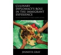 Jennifer Gray Culinary Diplomacy’s Role in the Immigrant Expe (Copertina rigida)