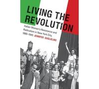 Jennifer Guglielmo Living the Revolution (Tascabile) Gender and American Culture