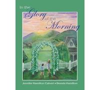 Jennifer H Calvert In the Glory of the Morning (Copertina rigida)