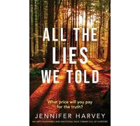 Jennifer Harvey All the Lies We Told (Tascabile)