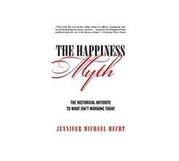 Jennifer Hecht The Happiness Myth (Tascabile)