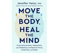 Jennifer Heisz Move The Body, Heal The Mind (Copertina rigida)