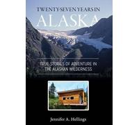 Jennifer Hellings Twenty-Seven Years in Alaska (Copertina rigida)