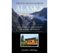 Jennifer Hellings Twenty-Seven Years in Alaska (Tascabile)
