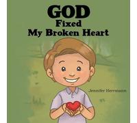 Jennifer Herrmann God Fixed My Broken Heart (Tascabile)