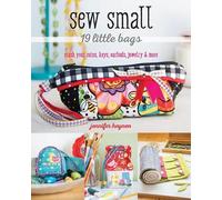 Jennifer Heynen Sew Small - 19 Little Bags (Tascabile)