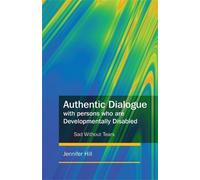 Jennifer Hill Authentic Dialogue with Persons who are Developmentall (Tascabile)