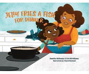 Jennifer Hill Booker Erin Hill William Jelly Fries A Fish For Dinne (Tascabile)