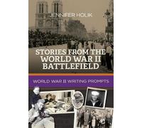 Jennifer Holik Stories from the World War II Battlefield: World War (Tascabile)