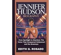 JENNIFER HUDSON BIOGRAPHY: From Spotlight to Stardom: The Voice That Conquered Hollywood and the Grammys