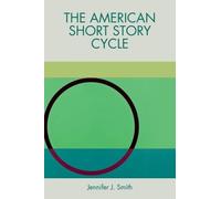 Jennifer J. Smith The American Short Story Cycle (Copertina rigida)