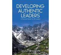 Jennifer Jensen Developing Authentic Leaders (Tascabile)