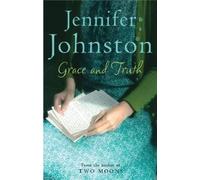 Jennifer Johnston Grace and Truth (Tascabile)