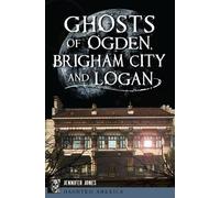 Jennifer Jones Ghosts of Ogden, Brigham City and Logan (Tascabile)