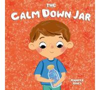 Jennifer Jones Jones Jennifer Jennifer Jones The Calm Down Jar (Tascabile)
