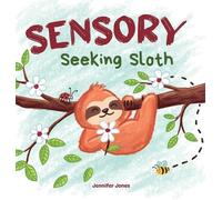 Jennifer Jones Sensory Seeking Sloth (Copertina rigida) Sensory Sloth