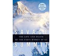 Savage Summit: The Life and Death of the First Women of K2 by Jordan, Jennifer