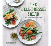 Jennifer Joyce The Well-Dressed Salad (Copertina rigida)
