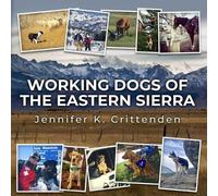 Jennifer K Crittenden Working Dogs of the Eastern Sierra (Tascabile)