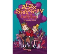 Jennifer Killick Alex Sparrow and the Furry Fury (Tascabile) Alex Sparrow