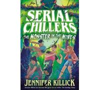 Jennifer Killick Serial Chillers: Monster in the Mines (Tascabile)