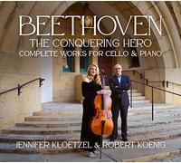 Jennifer Kloetzel, Robert Koenig - Beethoven The Conquering Hero - Complete Works For Cello & Piano
