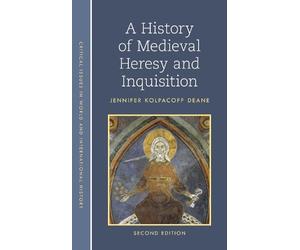 Jennifer Kolpacoff Dean A History of Medieval Heresy and Inquisitio (Tascabile)