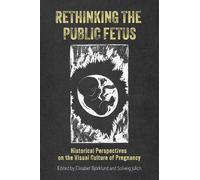 Jennifer Kosmin Rethinking the Public Fetus (Tascabile)