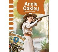 Jennifer Kroll Annie Oakley (Tascabile) Social Studies: Informational Text