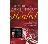 Jennifer L. Arm Healed - Eine Liebe zwischen Licht und Dunkelheit: (Tascabile)